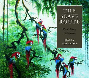 книга The Slave Route: From Africa to America, автор: Harry Holcroft